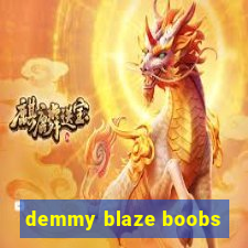 demmy blaze boobs